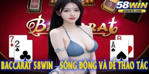 Giao diện bàn chơi Baccarat 58win – sống động và dễ thao tác