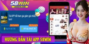 Truy cập nhà cái APP 58win để lấy link chính thức