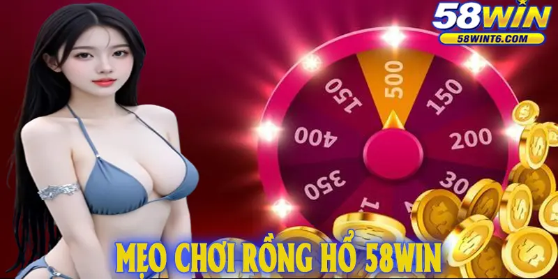 Mẹo chơi Rồng Hổ 58WIN