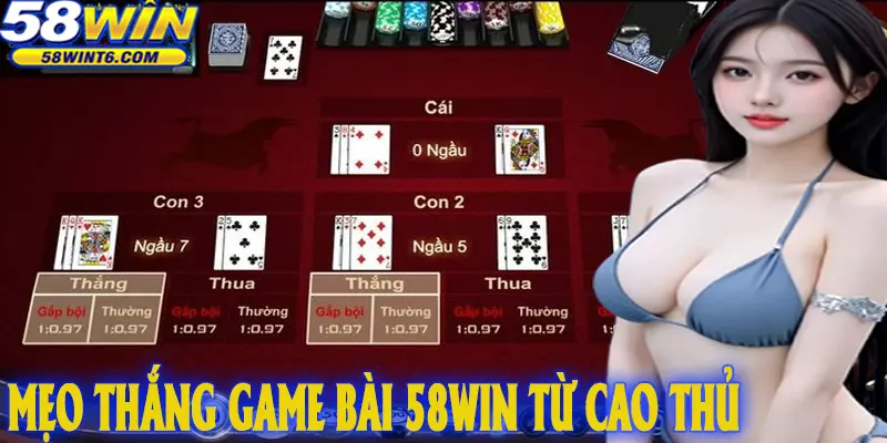 Mẹo thắng game bài 58WIN từ cao thủ