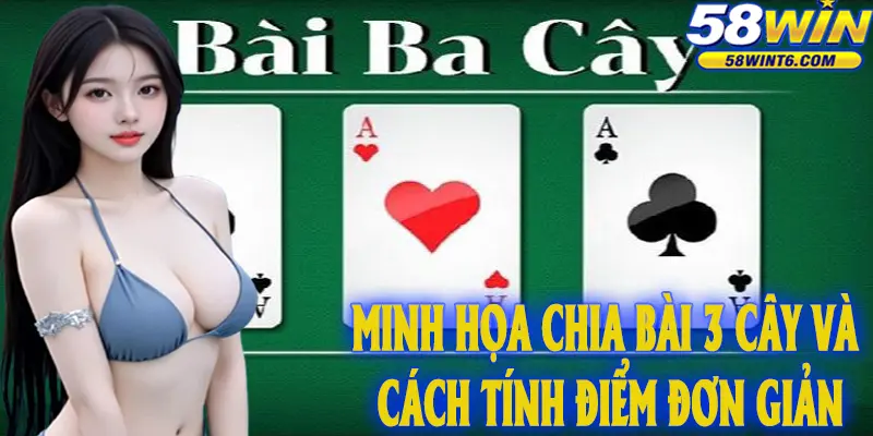 Minh họa chia bài 3 cây và cách tính điểm đơn giản