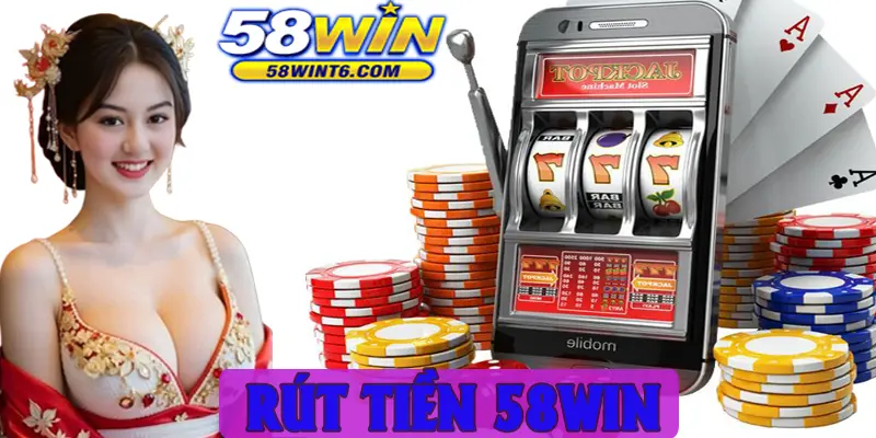 Rút tiền 58win