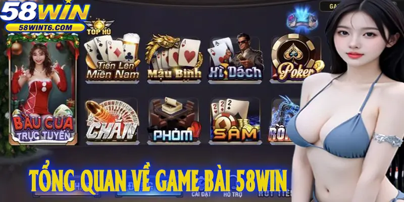 Tổng quan về game bài 58WIN