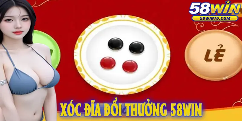 Xóc đĩa đổi thưởng 58win